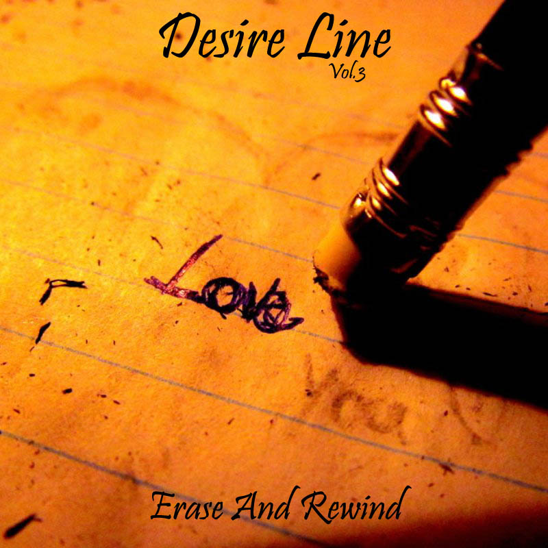 Desire Line Vol.3 - Erase And Rewind